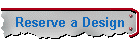 Reserve a Design